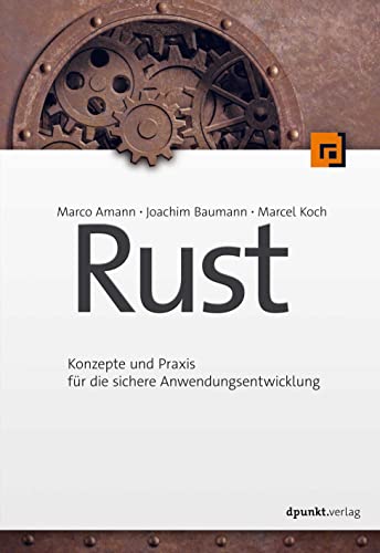 Rust: Konzepte und Praxis für die sichere Anwendungsentwicklung