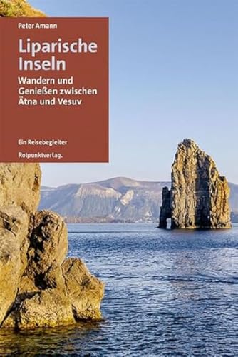 Liparische Inseln: Wandern und Genießen zwischen Ätna und Vesuv (Lesewanderbuch) von Rotpunktverlag