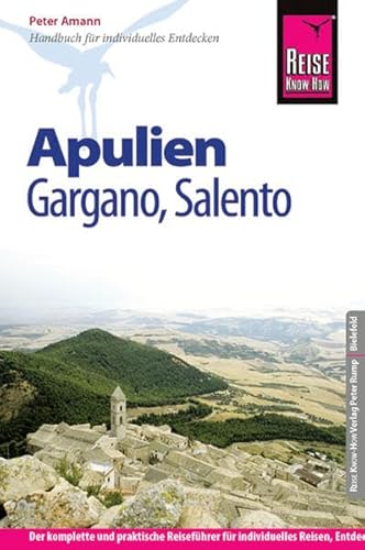 Reise Know-How Apulien, Gargano, Salento: Reiseführer für individuelles Entdecken