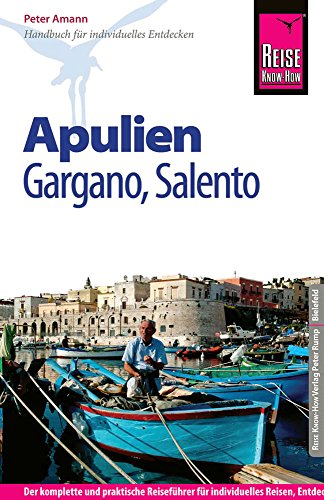 Reise Know-How Apulien, Gargano, Salento: Reiseführer für individuelles Entdecken