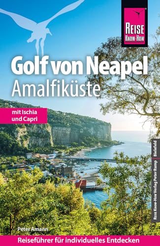 Reise Know-How Reiseführer Golf von Neapel, Amalfiküste: Mit Ischia und Capri von Reise Know-How