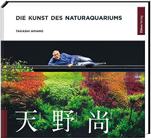 Die Kunst des Naturaquariums von Dähne Verlag