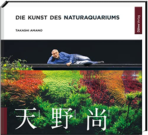 Die Kunst des Naturaquariums von Dähne Verlag