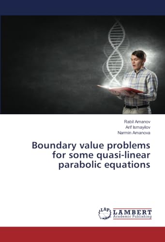 Boundary value problems for some quasi-linear parabolic equations: DE von LAP LAMBERT Academic Publishing