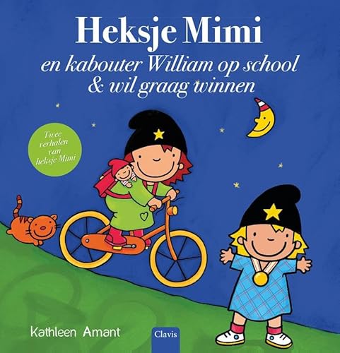 Heksje Mimi en kabouter William op school en Heksje Mimi wil graag winnen Heksje Mimi en kabouter William op school en Heksje Mimi wil graag winnen von Clavis