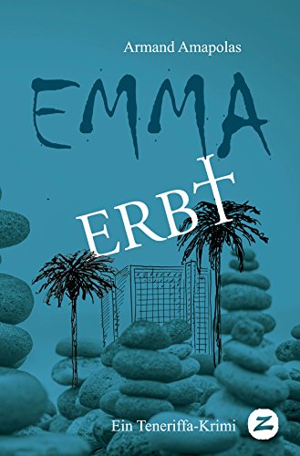 Emma erbt: Ein Teneriffa-Krimi (Emma auf Teneriffa, Band 1)