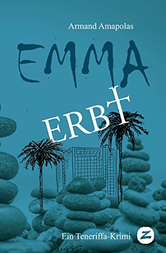 Emma erbt: Ein Teneriffa-Krimi (Emma auf Teneriffa, Band 1) von Editorial Verena Zech