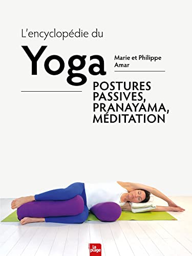L'encyclopédie du yoga: Postures passives, Pranayama et méditation von LA PLAGE