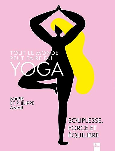 Tout le monde peut faire du yoga: Suvi par Laurence von LA PLAGE