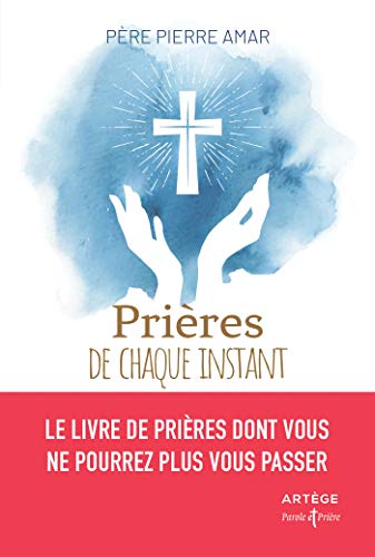 Prières de chaque instant: Le livre de prières dont vous ne pourrez plus vous passer von ARTEGE