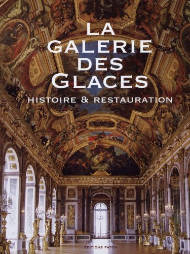 La galerie des Glaces : Histoire et restauration von FATON