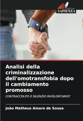 Analisi della criminalizzazione dell'omotransfobia dopo il cambiamento promosso: CONTRACCOLPO O SILENZIO INVOLONTARIO? von Edizioni Sapienza