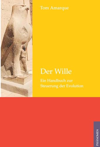 Der Wille: Ein Handbuch zur Steuerung der Evolution