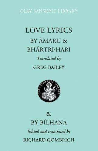 Love Lyrics: Amaru, Bhartrihari, and Bilhana (Clay Sanskrit Library)