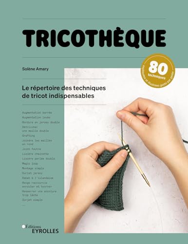 Tricothèque: Le répertoire des techniques de tricot indispensables von EYROLLES