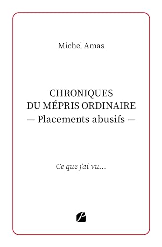 Chroniques du mépris ordinaire - Placements abusifs: Ce que j'ai vu... von Les Éditions du Panthéon