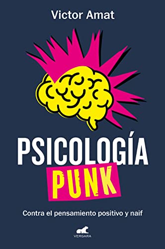 Psicología punk: Contra el pensamiento positivo y naif (Vergara) von JAVIER VERGARA EDITOR S.A.