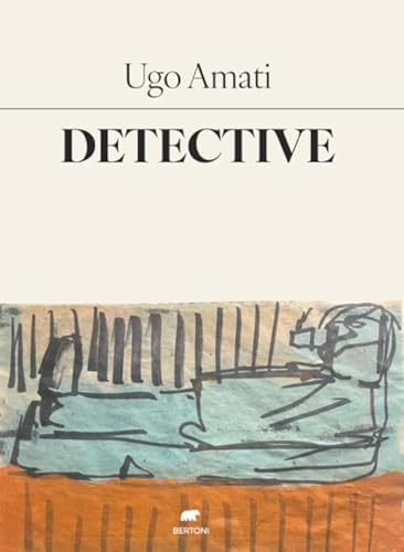 Detective. La pulsione di Orfeo (Narrativa) von Bertoni