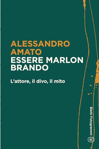 Essere Marlon Brando: L'attore, il divo, il mito (Bietti Fotogrammi, Band 32) von Bietti