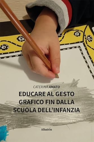 Educare al gesto grafico fin dalla scuola dell’infanzia (Nuove voci. I saggi) von Gruppo Albatros Il Filo