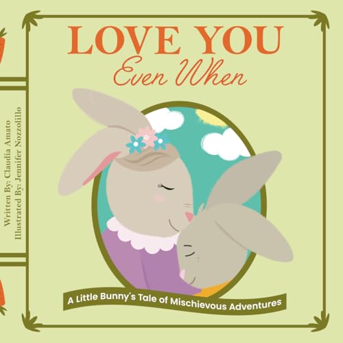 Love You Even When: A Little Bunny's Tale of Mischievous Adventures von Library and Archives Canada