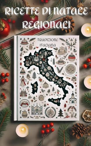 Ricette di Natale regionali: Le migliori tradizioni italiane in tavola von Independently published