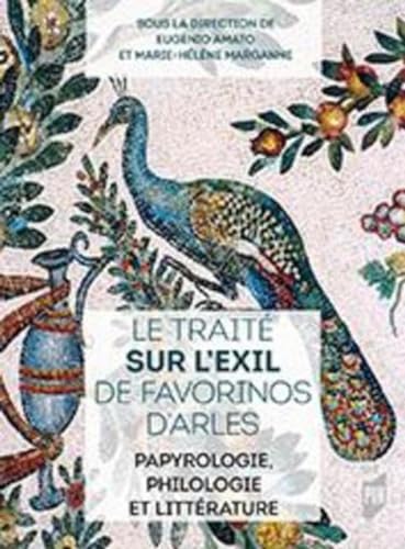 TRAITE SUR L EXIL DE FAVORINOS D ARLES: Papyrologie, philologie et littérature
