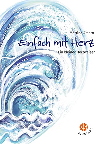 Einfach mit Herz: Ein kleiner Herzweiser von Einklang Verlag