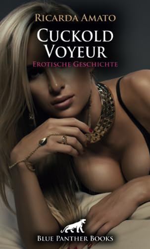 Cuckold Voyeur | Erotische Geschichte + 1 weitere Geschichte: Vor allem die Verwendung des Gemüses weckt seine Lust auf mehr ... (Love, Passion & Sex) von blue panther books