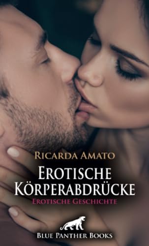 Erotische Körperabdrücke | Erotische Geschichte + 2 weitere Geschichten: Drei Freundinnen Urlaub ... (Love, Passion & Sex) von blue panther books