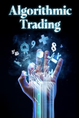 Algorithmic Trading with Python: A Beginner's Guide with Full Python (Algorithmic Trading Masterclass) von Independently published