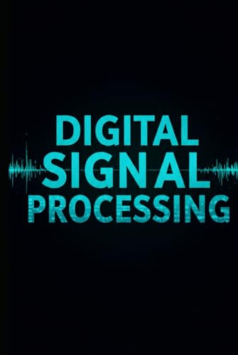 Digital Signal Processing (DSP) with C++: Master Real-Time Signal Analysis, Filtering, FFT Algorithms, and Advanced DSP Techniques with Professional ... Signal Processing with C++ Masterclass) von Independently published