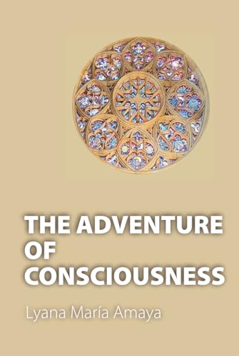 THE ADVENTURE OF CONSCIOUSNESS THE ADVENTURE OF CONSCIOUSNESS von ibukku, LLC