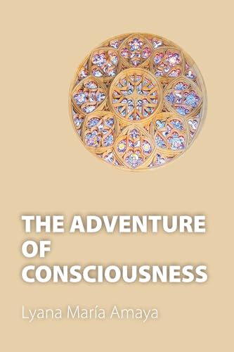 THE ADVENTURE OF CONSCIOUSNESS THE ADVENTURE OF CONSCIOUSNESS von ibukku, LLC