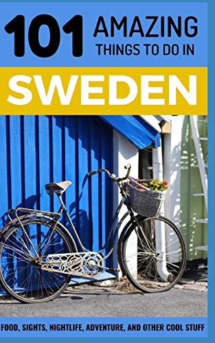 101 Amazing Things to Do in Sweden: Sweden Travel Guide (Sweden Travel, Stockholm Travel, Backpacking Sweden, Scandinavia Travel Guide, Band 1) von Independently Published
