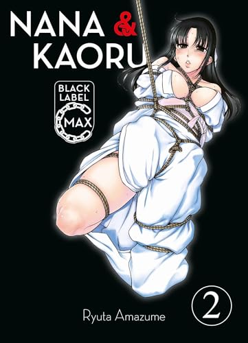 Nana & Kaoru Black Label Max 02: Der zweite Teil des beliebten SM-Manga als Doppelband Nana & Kaoru Black Label Max 02: Der zweite Teil des beliebten SM-Manga als Doppelband von Panini