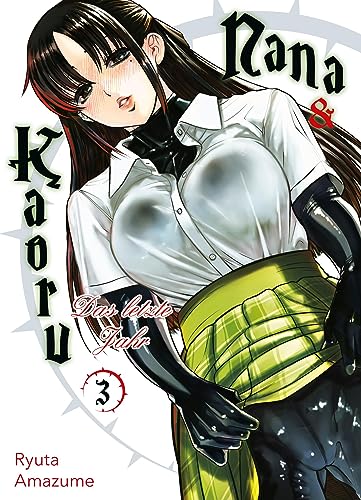 Nana & Kaoru: Das letzte Jahr 03: Eine prickelnde Geschichte über verbotene Leidenschaft und unerwartete Bindungen, die dich nicht loslassen wird! von Panini