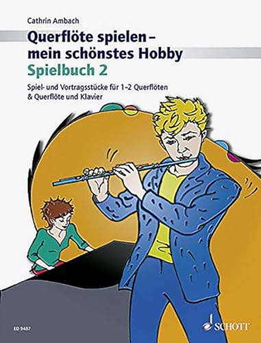 Querflöte spielen - mein schönstes Hobby. Band 2. Spielbuch.: Spielbuch 2. Spiel- und Vortragsstücke für 1-2 Querflöten & Querflöte und Klavier ... Flöte und Klavier oder 2 Flöten. Spielbuch. Querflöte spielen - mein schönstes Hobby. Band 2. Spielbuch.: Spielbuch 2. Spiel- und Vortragsstücke für 1-2 Querflöten & Querflöte und Klavier ... Flöte und Klavier oder 2 Flöten. Spielbuch.
