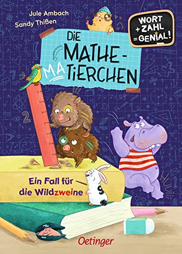 Die Mathematierchen. Ein Fall für die Wildzweine: Wort + Zahl = genial! Level 1. Lustiges Kinderbuch mit spannenden Rästeln zum Rechnen und Lesen lernen mit Spaß ab 6 Jahren von Oetinger