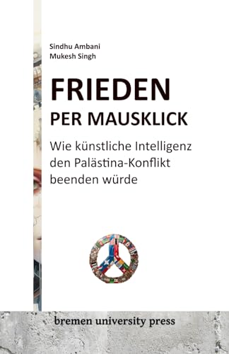 Frieden per Mausklick: Wie künstliche Intelligenz den Palästina-Konflikt beenden würde