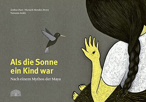 Als die Sonne ein Kind war: Nach einem Mythos der Maya von Baobab Books