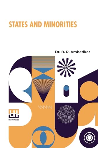 States And Minorities: What Are Their Rights And How To Secure Them In The Constitution Of Free India von Lector House