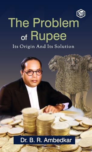 The Problem of the Rupee: Its Origin and Its Solution (Deluxe Hardbound Edition) von SANAGE PUBLISHING HOUSE LLP