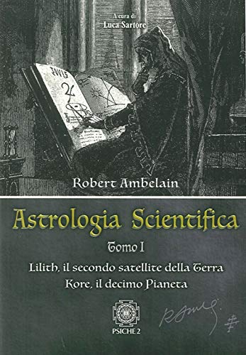 Astrologia scientifica. Lilith, il secondo satellite della Terra Kore, il decimo pianeta (Vol. 1) von Psiche 2