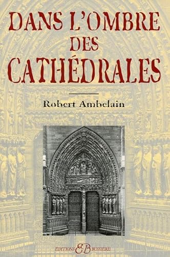 Dans l'ombre des cathédrales von BUSSIERE