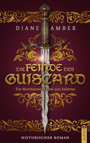 Die Feinde des Guiscard: Ein Normannenkrimi aus Salerno von Acabus Verlag