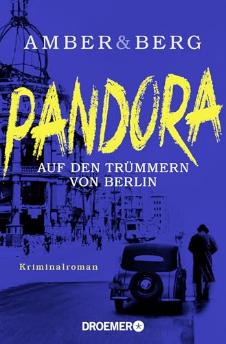 Pandora: Auf den Trümmern von Berlin. Kriminalroman (Stein und Wuttke, Band 1)