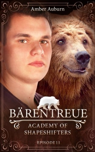 Bärentreue, Episode 11 - Fantasy-Serie (Academy of Shapeshifters, Band 11) von CreateSpace Independent Publishing Platform