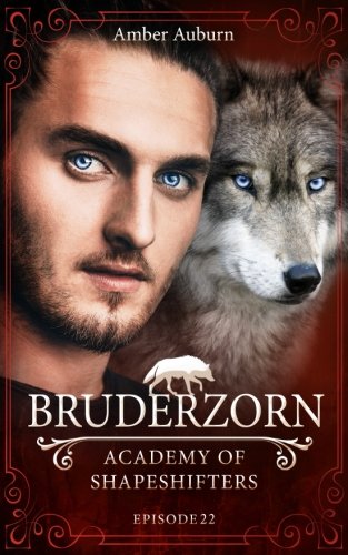 Bruderzorn (Academy of Shapeshifters, Band 22) von CreateSpace Independent Publishing Platform