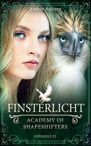 Finsterlicht (Academy of Shapeshifters, Band 23) von CreateSpace Independent Publishing Platform